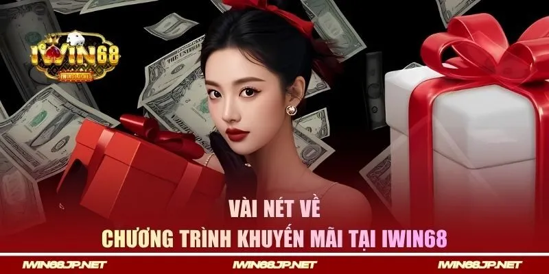 Vài nét về chương trình khuyến mãi tại Iwin68