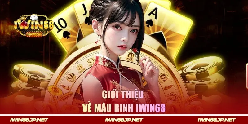 Giới thiệu về Mậu Binh IWIN68