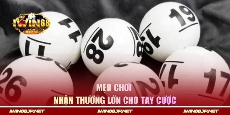 Mẹo chơi nhận thưởng lớn cho tay cược