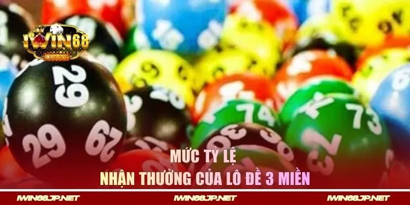 Mức tỷ lệ nhận thưởng của lô đề 3 miền