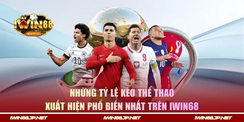 Tỷ lệ kèo xuất hiện phổ biến nhất IWIN68