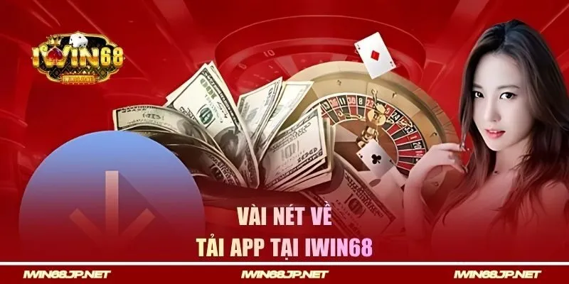 Vài nét về tải app tại Iwin68