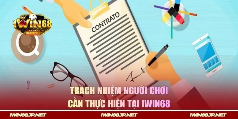 Trách nhiệm người chơi cần thực hiện tại IWIN68