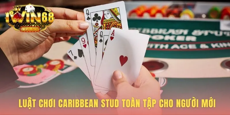 Luật chơi Caribbean Stud có các vòng cược logic dễ hiểu