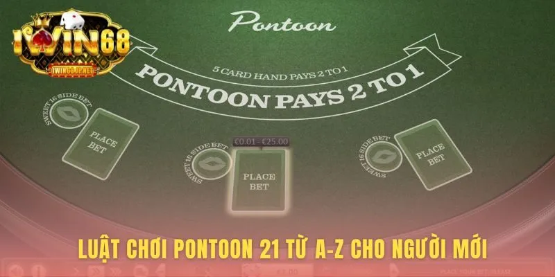 Luật chơi Pontoon 21 giới thiệu quy tắc nâng cấp từ Blackjack