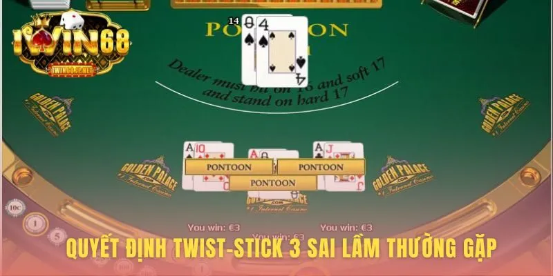 Quyết định Twist-Stick trong Pontoon 21 và 3 sai lầm cần tránh